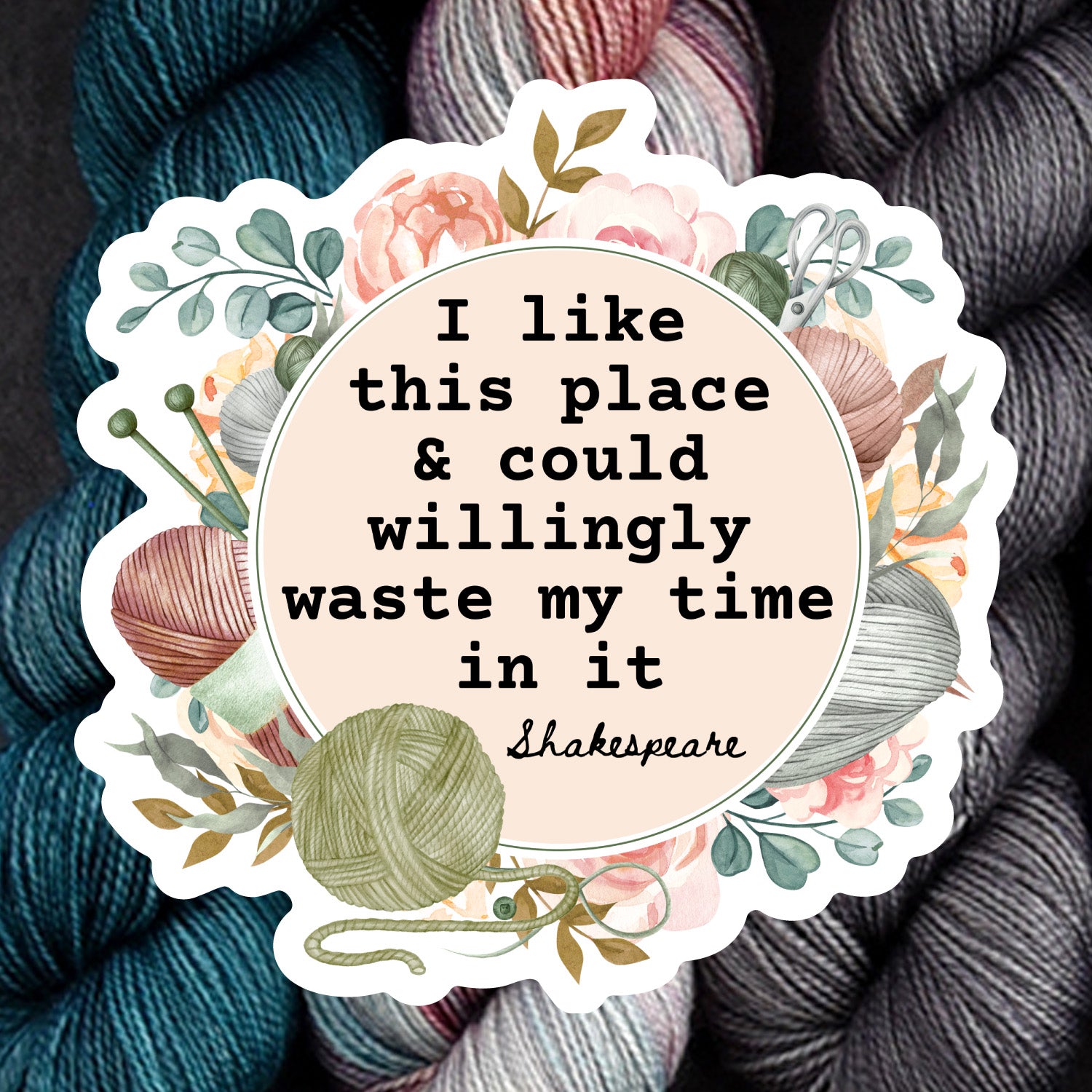 Destination Yarn Sticker I Like this Place - Shakespeare Sticker