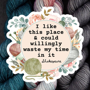 Destination Yarn Sticker I Like this Place - Shakespeare Sticker