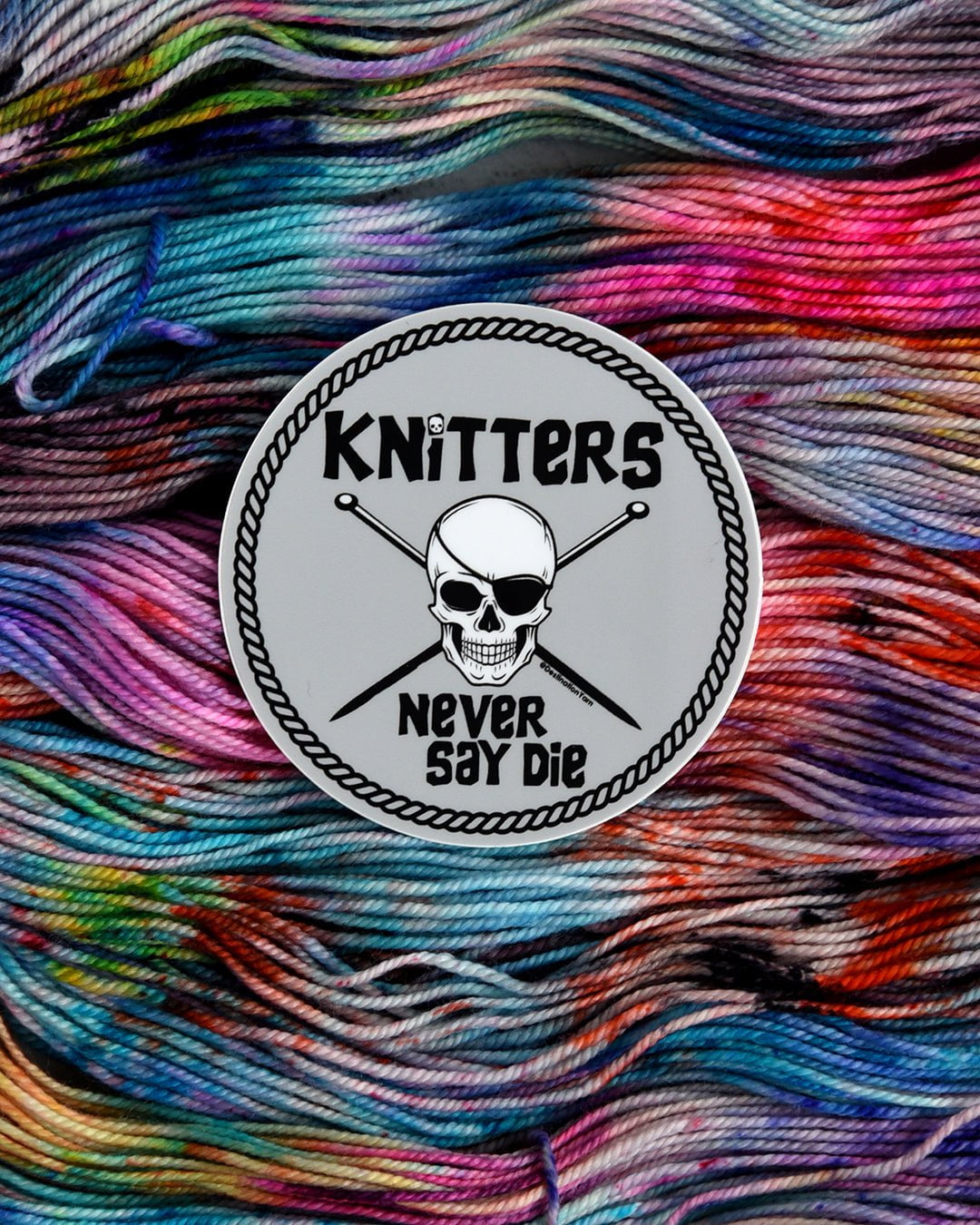 Destination Yarn Sticker Knitters Never Say Die - Sticker